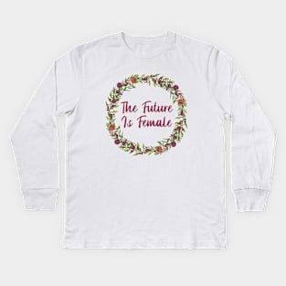 The future is female! Kids Long Sleeve T-Shirt